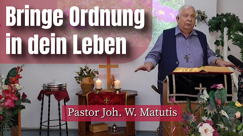 Joh. W. Matutis - Bringe Ordnung in dein Leben - 12. April 2023