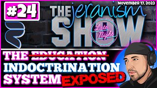 The jeranism Late Night Show #24 The ̶E̶d̶u̶c̶a̶t̶i̶o̶n̶ Indoctrination System EXPOSED Live 11-17-23