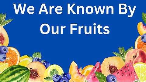 We Are Known By Our Fruits Rev Pat Mayle Holy Spirit Gospel Truth Camp Meeting Preaching