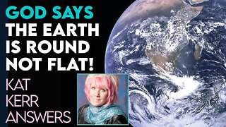 Kat Kerr: The Earth Is Round! | Jan 12 2022