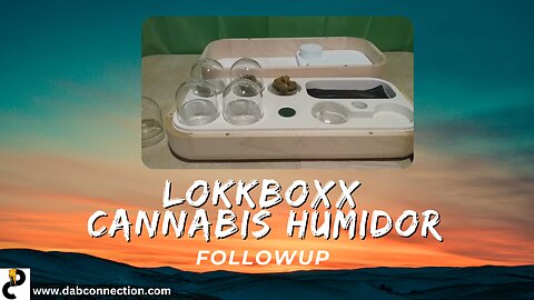 Lokkboxx Cannabis Humidor follow-up