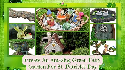 Teelie's Fairy Garden | Create An Amazing Green Fairy Garden For St. Patrick’s Day | Teelie Turner