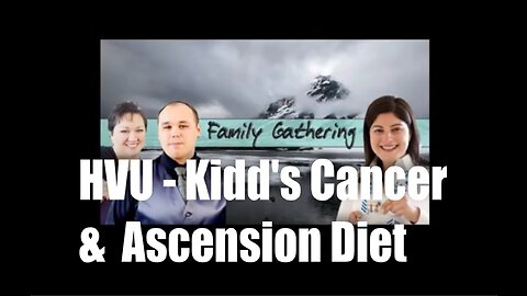 HVU Kidd’s Cancer & Ascension Diet