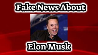 Real Fake News about Elon Musk