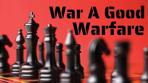 War A Good Warfare