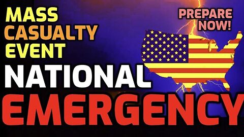 NATIONAL EMERGENCY DECLARED - MASS CASUALTY EVENT - PREPARE YOUR FAMILY | PATRICK HUMPHREY