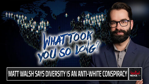 Matt Walsh Says Diversity Is An Anti-White Conspiracy