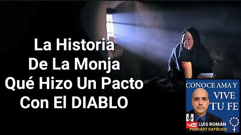 La Monja Qué Hizo Un Pacto Con El DIABLO/ Su Testimonio e Historia / Luis Roman