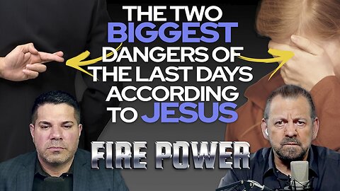 The two biggest dangers of the last days according to Jesus.