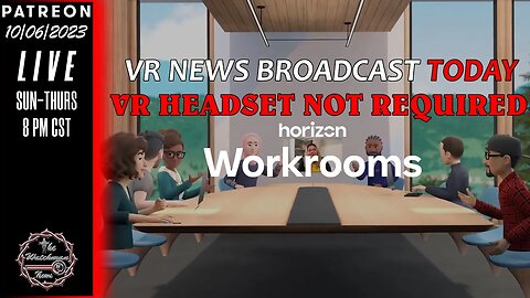 The Watchman News - Meta Horizon Workrooms VR News Broadcast Today @ 3PM CST VR HEADSET NOT REQUIRED