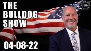 The Bulldog Show | April 8, 2022