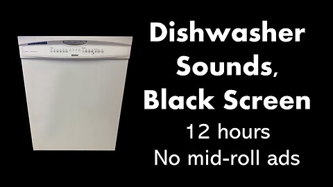 Dishwasher Sounds, Black Screen 🌀⬛ • 12 hours • No mid-roll ads