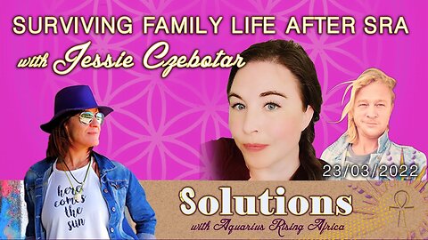 Solutions #012 - Surviving Family Life after Satanic Ritual Abuse (March 2022)