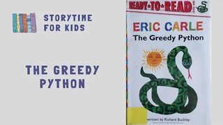 @Storytime for Kids | The Greedy Python by Richard Buckley and Eric Carle