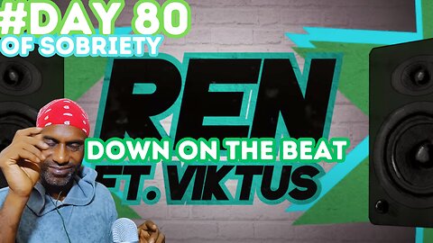 Day 80 Sobriety: Life's Beats with Ren's 'Down On The Beat' | Embracing the Journey @RenMakesMusic