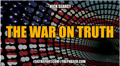 SGT REPORT - THE WAR ON TRUTH -- Nick Searcy