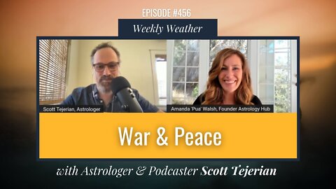 [WEEKLY ASTROLOGICAL WEATHER] War & Peace March 14th - 20th, 2022 w/ Scott Tejerian