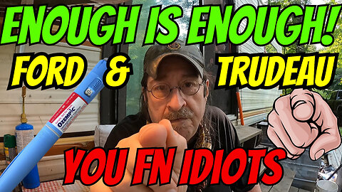Enough Is Enough! | You Fn Idiots Ford And Trudeau | Sept 1st 2023 |