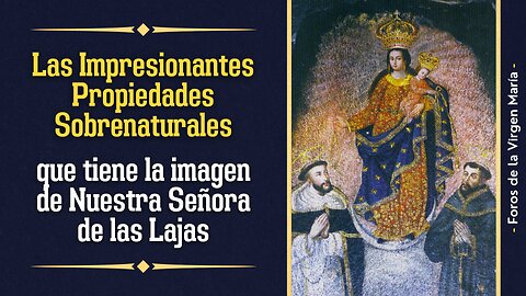 Las Impresionantes Propiedades Sobrenaturales que tiene la imagen de Nuestra Señora de las Lajas