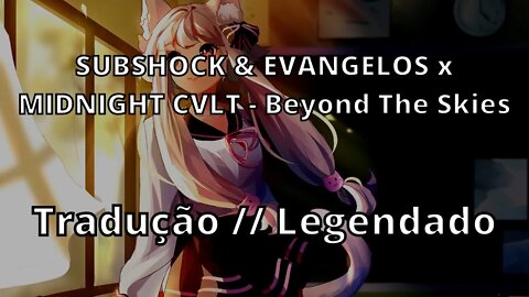 SUBSHOCK & EVANGELOS x MIDNIGHT CVLT - Beyond The Skies ( Tradução // Legendado )