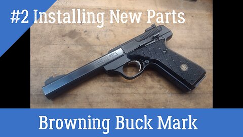 Browning Buck Mark Part #2 - Installing New Parts
