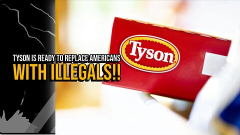 Illegals to Replace American Employees at Tyson and Beyond