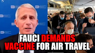 Fauci DEMANDS Vaccine Mandate for Air Travel and Public Schools