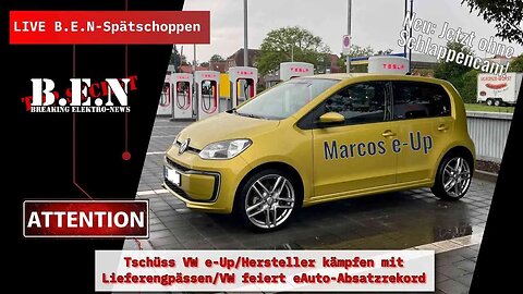 Live B.E.N Spätschoppen: Tschüss VW e-Up/Hersteller und Lieferengpässe/VW feiert eAuto-Absatzrekord