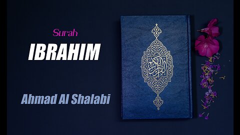 14 Surah Ibrahim By Syeikh Ahmad Al Shalabi