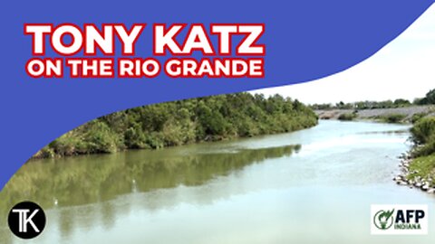 See Where Illegals Cross the Rio Grande: Tony Katz at the Southern Border