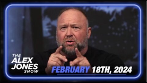 The Alex Jones Show Feb 18, 2024