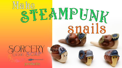 Steampunk Snails in Soap | Sorcery Soap