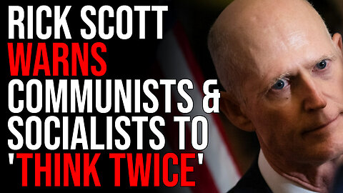 Rick Scott WARNS Communists & Socialists To 'THINK TWICE' Before Coming To Florida