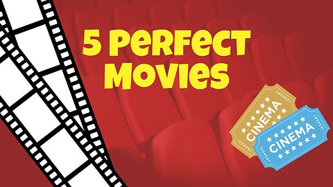5 Perfect Movies