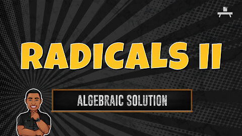 Radicals | Algebraic Solution