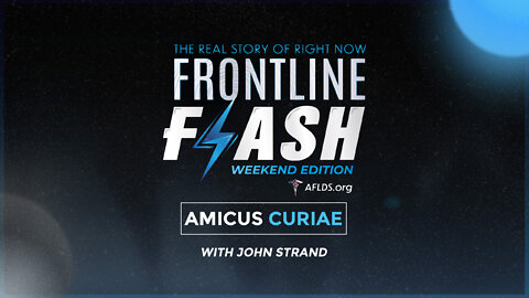 Frontline Flash™: ‘Amicus Curiae’ Weekend Edition with John Strand (1.15.22)