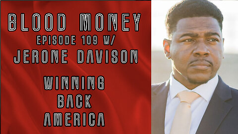 Winning Back America w/ Jerone Davison - Blood Money Episode 109