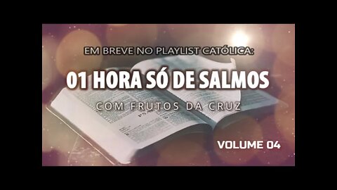 EM BREVE: 01 HORA SÓ DE SALMOS COM FRUTOS DA CRUZ VOL.04 (LYRIC VIDEO) ヅ