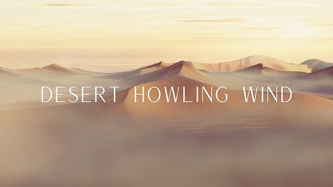 Desert Howling Wind | Intense Nature Sounds for Deep Relaxation
