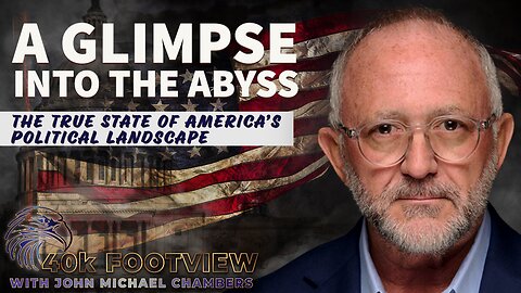 A Glimpse into the Abyss: The True State of America's Political Landscape | 40K Foot View with JMC