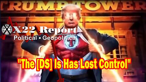 X22 Report Huge Intel: [DS] Is Has Lost Control,Good Guys Using Economic Playbook For 2024 Elections
