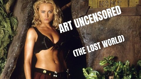 Art Uncensored (The Lost World)