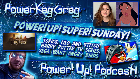 Power!Up!Super!Sunday! | Topics : Lilo & Stitch, Harry Potter TV Series, Sega Want Angry Birds?