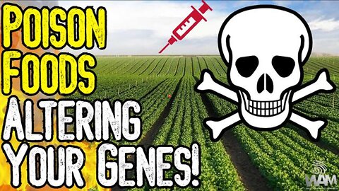 INSANE! POISON FOOD ALTERING YOUR GENES! - VAX FOOD IS EVERYWHERE & IS WORSE THAN PREVIOUSLY THOUGHT