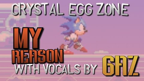 “My Reason” Crystal Egg Zone (Sonic 2 SMS) PARODY song w. Vocals