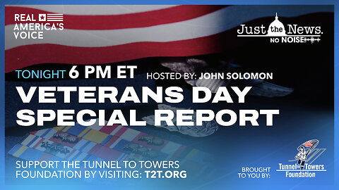 Veterans Day Special Report Sponsored by Tunnel to Towers Foundation and Hosted by John Solomon