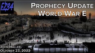 John Haller's Prophecy Update for week ending 10-23-2022|World War E