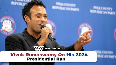 Vivek Ramaswamy On His 2024 Presidential Run-World-Wire