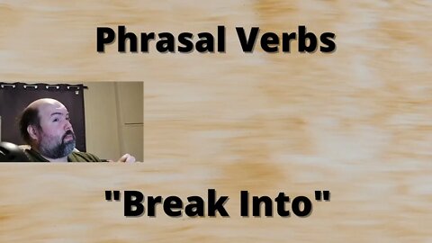 Phrasal Verbs Break Into (an intangible)