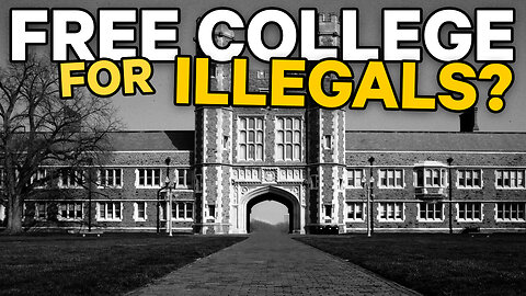 Illegals Get Free College | Dumbest Bill in America